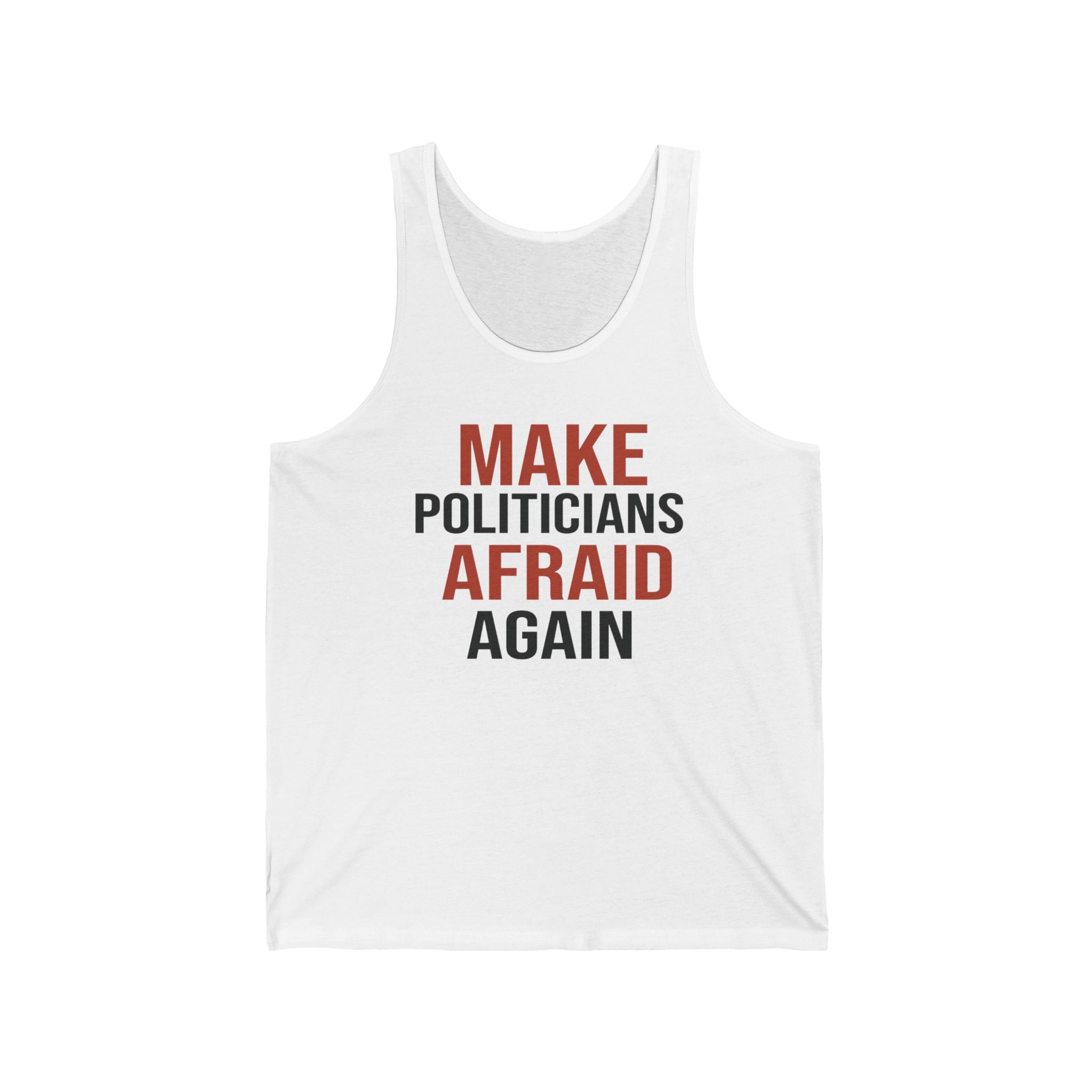 Make Politicians Afraid Again Tank Top — Political Statement Jersey Tank