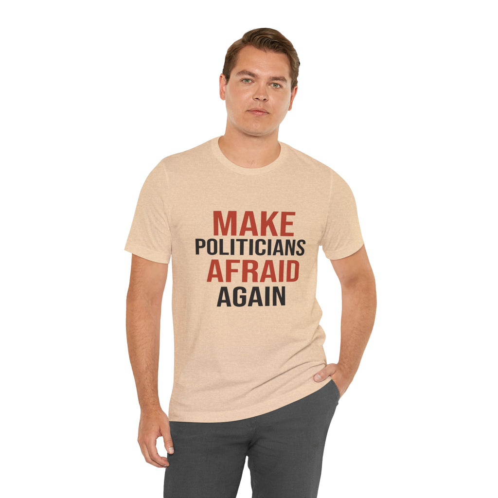 Make Politicians Afraid Again
