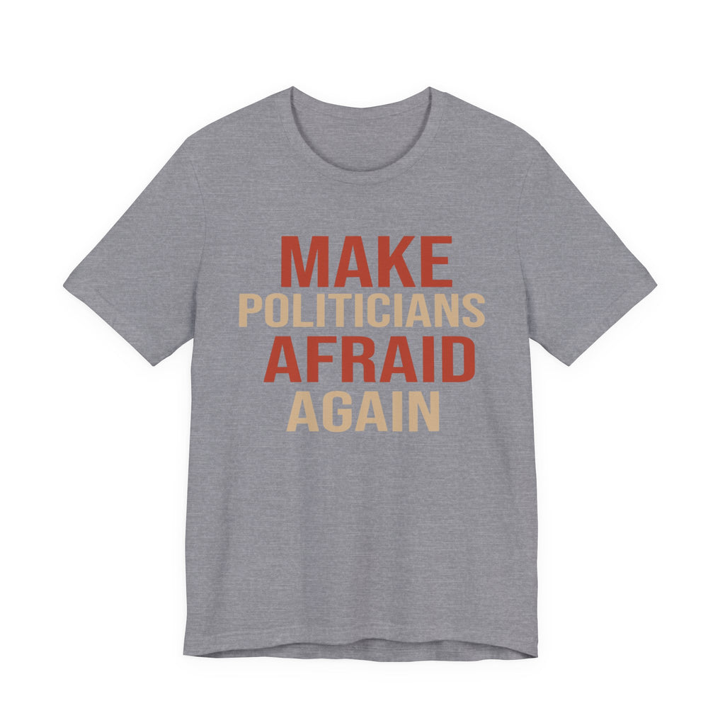 Make Politicians Afraid Again