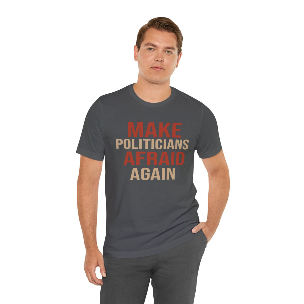 Make Politicians Afraid Again