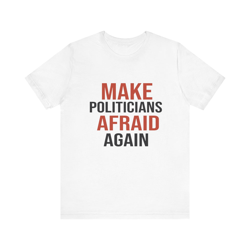 Make Politicians Afraid Again