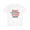 Make Politicians Afraid Again
