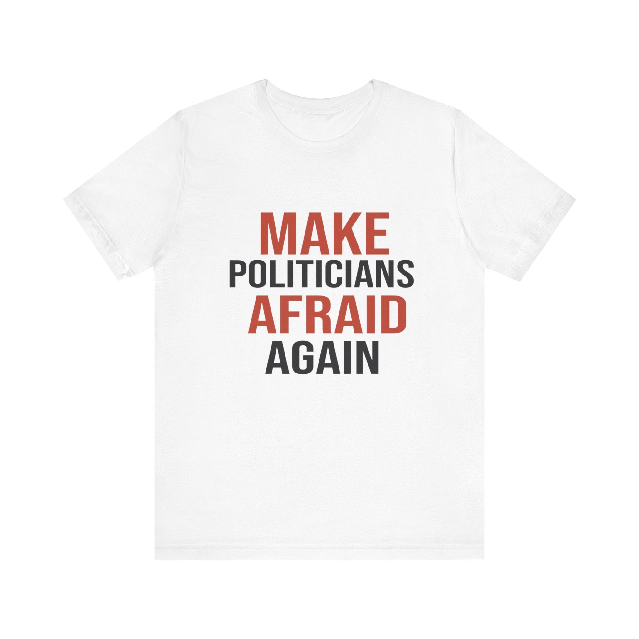 Make Politicians Afraid Again