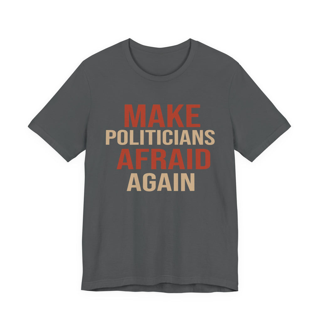Make Politicians Afraid Again