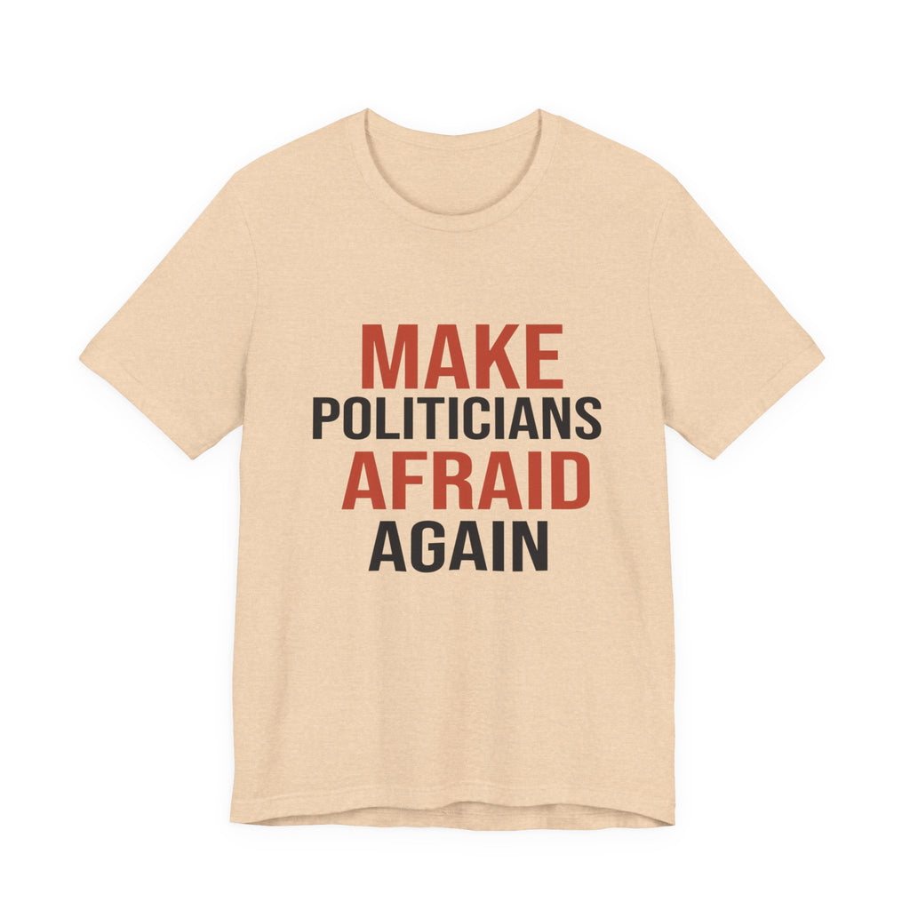 Make Politicians Afraid Again