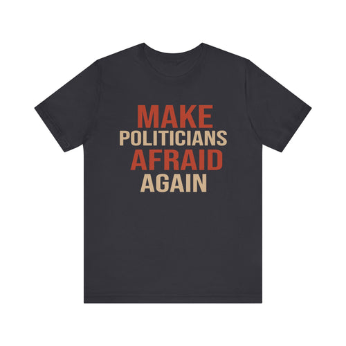Make Politicians Afraid Again